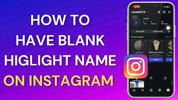 How To Have Blank Highlight Name On Instagram - Quick Guide