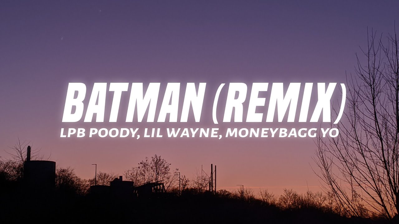 LPB Poody - Batman (Remix) (Lyrics) ft. Lil Wayne & Moneybagg Yo - YouTube