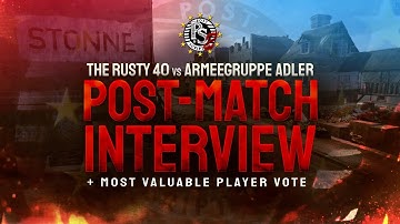 Armeegruppe Adler VS The Rusty 40 - Post Match Interview & MVP - Round 4 Match 2 - Post Scriptum