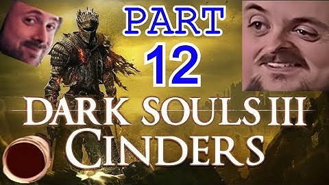Forsen Plays Dark Souls 3 (CINDERS MOD) Part 12 [With Chat]