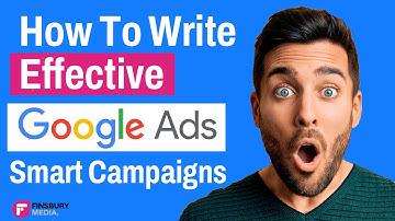 How To Write Effective Google Ads | Smart Campaigns