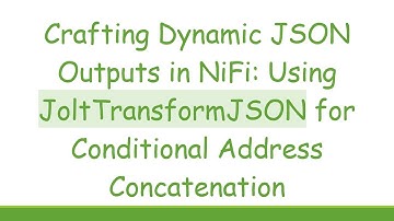 Crafting Dynamic JSON Outputs in NiFi: Using JoltTransformJSON for Conditional Address Concatenation