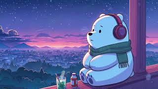 Tranquility 🎶 Lofi Hip Hop ❤️ Chill with my bear [ Relax / Chill / Study / Stress Relief ]