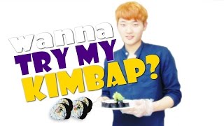 WANNA TRY MY KIMBAP?