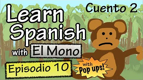 Learn Spanish with "El Mono" - Story 2 - Episode 10 (Basic)  - With Pop Ups!
