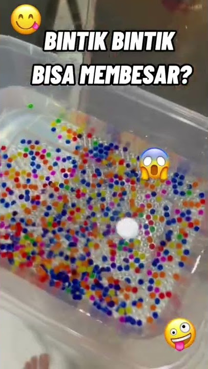 ORBEEZ? BINTIK BINTIK BISA MEMBESAR?!