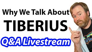 Why We Talk About Tiberius - Livestream Q&A!