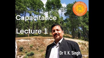 Capacitance Lecture 1 Lockdown Special  Physics by Dr V K Singh