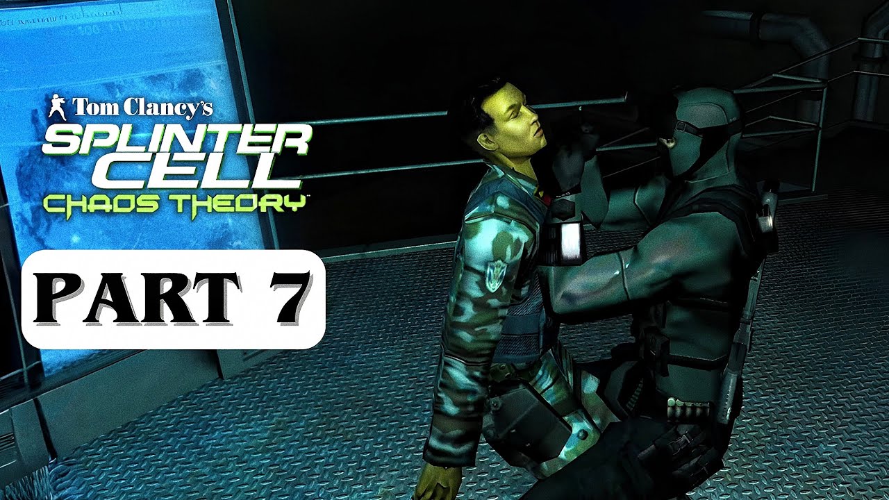 SPLINTER CELL: CHAOS THEORY – Gameplay Walkthrough Part 7 [No Commentary]