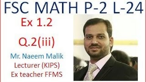 Q.2(iii), exercise 1.2, 2nd year,  Lec 24, chapter 1, Function; Prof Naeem (KIPS).