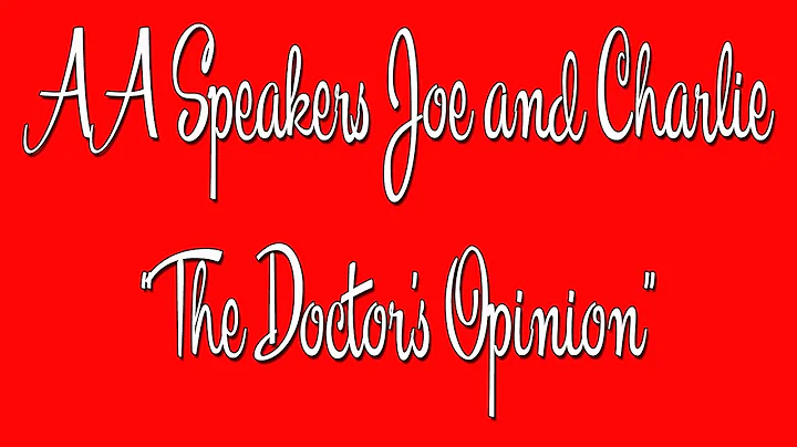 AA Speakers - Joe and Charlie -  "The Doctors Opinion" - The Big Book Comes Alive