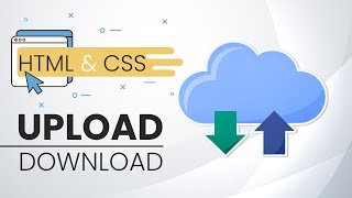 Create a Website to Upload and Download any files in HTML \& CSS | Uploading and Downloading Files