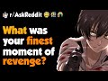 What was your best moment of revenge 