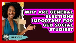 Why Are General Elections Important For GED Social Studies? - Your GED Coach