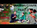  yaari hutiyapa  yara teri yaari ko  part3  by arki k tharki