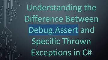 Understanding the Difference Between Debug.Assert and Specific Thrown Exceptions in C#