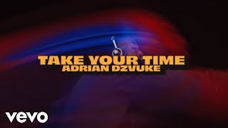 Adrian Dzvuke - Take Your Time