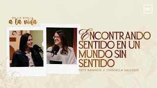 Encontrando sentido en un mundo sin sentido | De la Biblia a la vida podcast