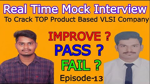 Ep-13 : Pass ? Fail ? Improve ? | REAL TIME MOCK INTERVIEW TO CRACK TOP PRODUCT BASED VLSI COMPANIES