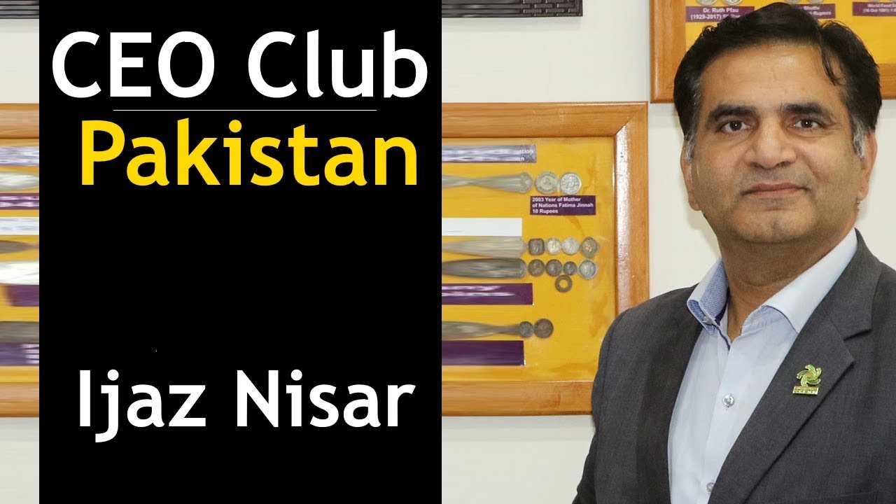 Ijaz Nisar - Interview | CEO Club Pakistan - YouTube