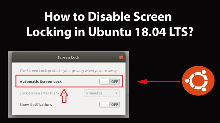 How to Disable Screen Locking in Ubuntu 18.04 LTS?