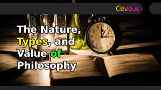 The Nature, Types, and Value of Philosophy