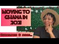 MOVING TO GHANA 2021|WHAT YOU NEED TO KNOW BEFORE MOVING| VERY DETAILED GUIDELINES, WATCH TO THE END