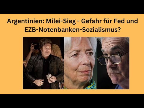 Argentinien: Milei-Sieg - Gefahr für Fed und EZB-Notenbanken-Sozialismus?Videeoausblick