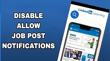 How To Disable And Turn Off Allow Job Post Notifications On Linkedin Learning App