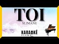 Toi SLIMANE Karaoké Piano Français