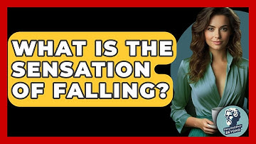 What Is The Sensation Of Falling? - Philosophy Beyond
