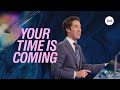 Your Time Is Coming | Joel Osteen