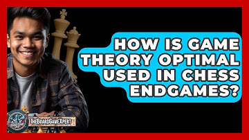 How Is Game Theory Optimal Used In Chess Endgames? - The Board Game Xpert