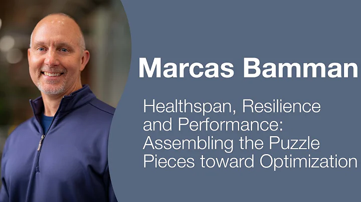 Marcas Bamman - Human Health and Performance: Assembling the Puzzle Pieces toward Optimization