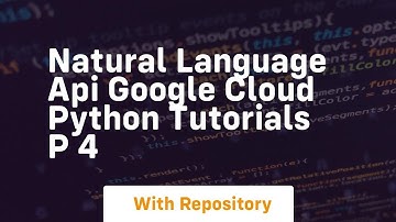 Natural language api google cloud python tutorials p 4