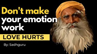 Love Hurts | Don't make your emotion work  #sadghuru #motivational #valentinesday