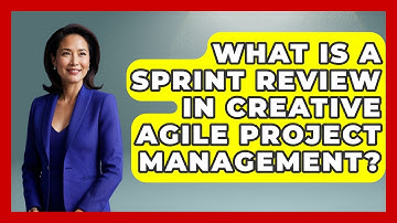 What Is A Sprint Review In Creative Agile Project Management? - Directing Creative Success