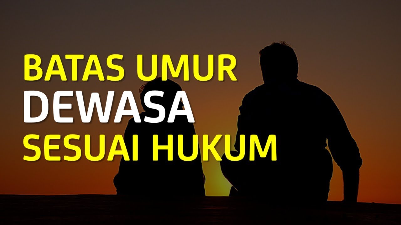 Batas Usia Dewasa Menurut Hukum Legal Akses