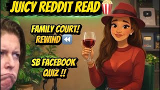 🍷 SARAH BOONE ; FAMILY COURT•FACEBOOK QUIZ• REDDIT READ🍿