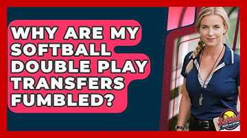 Why Are My Softball Double Play Transfers Fumbled? - Softball Basics and Beyond