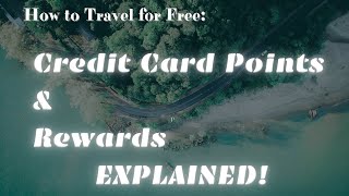 How to Travel for Free: Credit Card Points &amp; Rewards EXPLAINED!