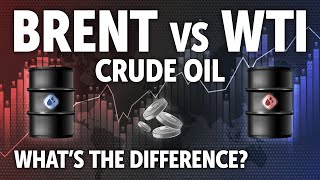 Brent vs  WTI Crude Oil – What's the Difference?