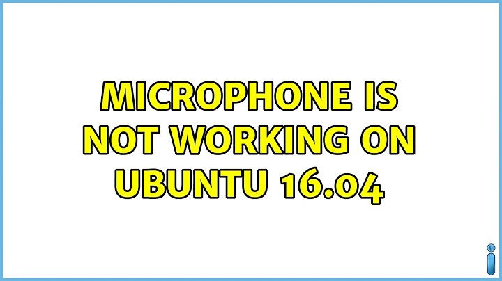 Microphone is not working on Ubuntu 16.04 (4 Solutions!!)