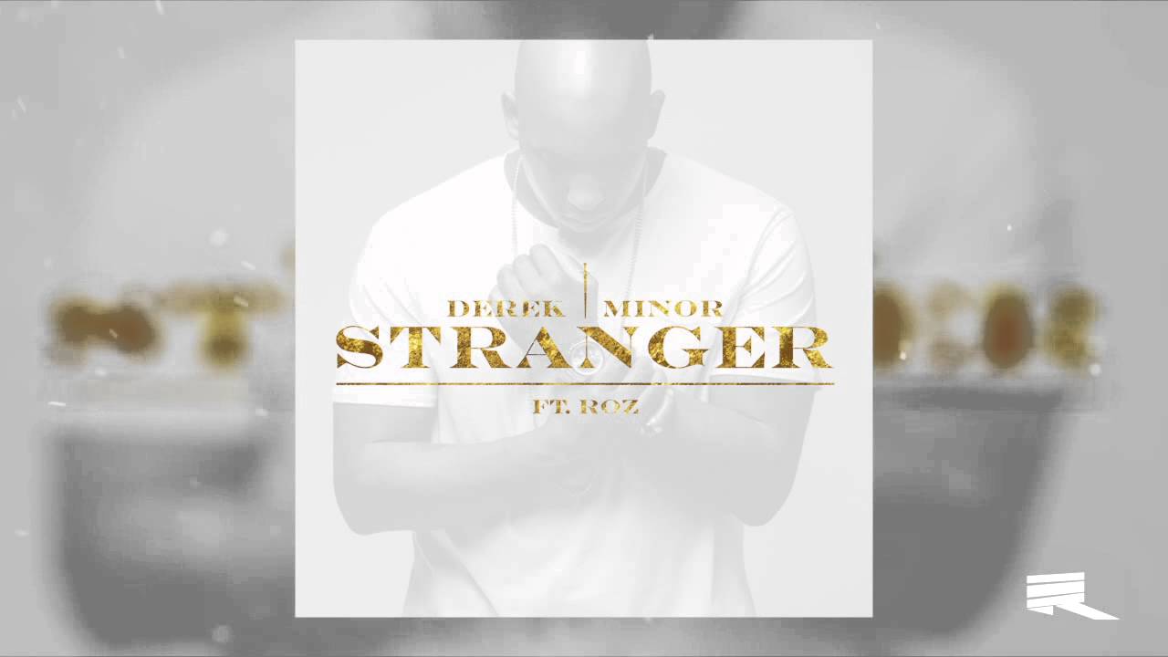 Derek Minor - Stranger (ft. Roz) #Produced by Derek Minor & Dirty Rice