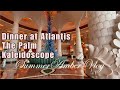 Dinner Buffet at Kaleidoscope Atlantis the Palm Hotel Dubai |New Normal