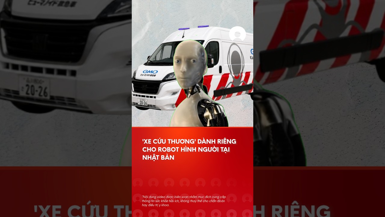 "Xe cá»©u thÆ°Æ¡ng" dÃ nh cho robot hinh ngÆ°á»i á»Ÿ Nháº­t Báº£n