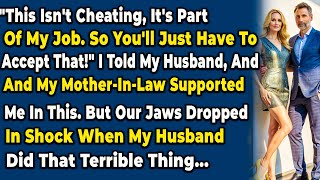 "This Isn't Cheating, It's Part Of My Job. So You'll Just Have To Accept That!" I Told My Husband,