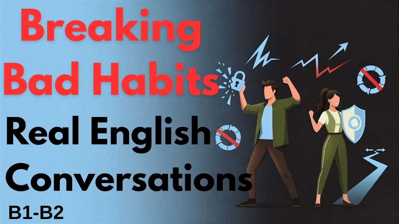 Breaking Bad Habits | English Podcast for Daily Conversation | Conor & Linda
