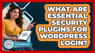 What Are Essential Security Plugins For WordPress Login?