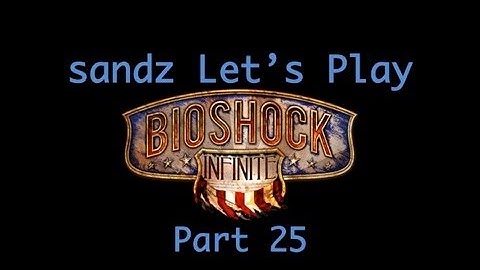 Bioshock Infinite: Part 25 Let